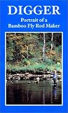 Digger: Portrait of a Bamboo Fly Rod Maker [VHS]