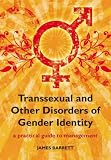 Transsexual and Other Disorders of Gender Identity: A Practical Guide to Management