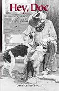 Hey, Doc (The Wonder of Animals from the Life-Stories of a Texas Vet)