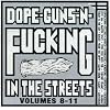 Dope Guns & Fucking in Streets 8-11