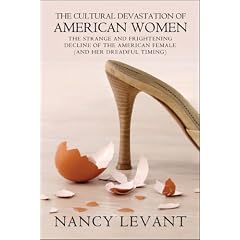 The Cultural Devastation of American Women: The Strange and Frightening Decline of the American Female (and her dreadful timing)