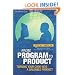 From Program to Product: Turning Your Code into a Saleable Product (Expert's Voice)