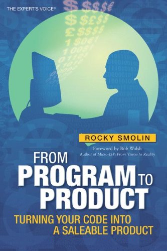 From Program to Product: Turning Your Code into a Saleable Product (Expert's Voice)