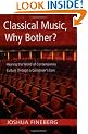 Classical Music, Why Bother?: Hearing the World of Contemporary Culture Through a Composer's Ears