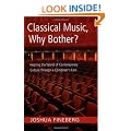 Classical Music, Why Bother?: Hearing the World of Contemporary Culture Through a Composer's Ears