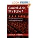 Classical Music, Why Bother?: Hearing the World of Contemporary Culture Through a Composer's Ears