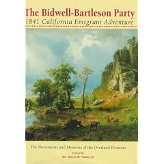 The Bidwell-Bartleson Party: 1841 California Emigrant Adventure : The Documents and Memoirs of the Overland Pioneers