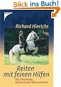 Reiten mit feinen Hilfen: Sitz, Einwirkung, Motivation f�r Pferd und Reiter