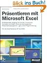 Pr�sentieren mit Microsoft Excel: Professioneller Umgang mit Formeln, Funktionen, Formaten und Folien. Excel als �berzeugendes Pr�sentationsprogramm � ... Programmierung. F�r Excel Versionen 97 - 2003