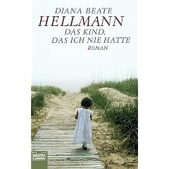 Das Kind, das ich nie hatte: Roman: Ein kleiner Traum von einem gro�en Leben