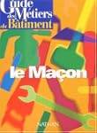 Guide des m�tiers du b�timent : le ma�on