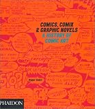 Comics, Comix and Graphic Novels: A History of Comic Art