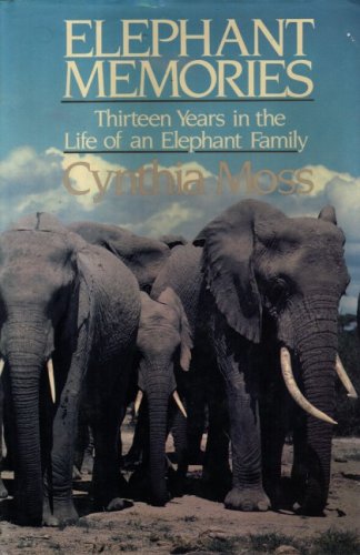 ELEPHANT MEMORIES: THIRTEEN YEARS IN THE LIFE OF AN ELEPHANT FAMILY (ELMTREE AFRICANA)