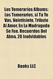 Los Temerarios Albums: Los Temerarios, Si Tu Te Vas, Veintisiete, Tributo Al Amor, En La Madrugada Se Fue, Recuerdos del Alma, 20 Inolvidable