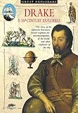 Drake & the Elizabethan explorers : [the story of England's most celebrated sea-going adventurer in the Age of Discovery]