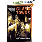 Click here to buy Glass Towns: Industry, Labor, and Political Economy in Appalachia, 1890-1930s (Working Class in American History) by  Ken Fones-Wolf.