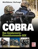 COBRA - Das Gendamerie - Einsatzkommando GEK: Das Gendarmerieeinsatzkommando GEK - Wolfdieter Hufnagl