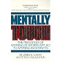 Mentally Tough: The Principles of Winning at Sports Applied to Winning in Business