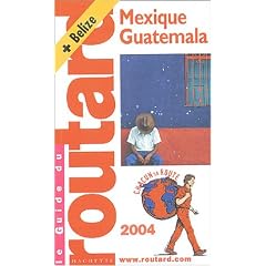 Guide du Routard : Mexique - Guatemala 2004