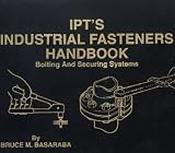 IPTs Industrial Fasteners Handbook (Bolting and Securing Systems)