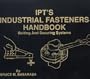 IPT's Industrial Fasteners Handbook (Bolting and Securing Systems)