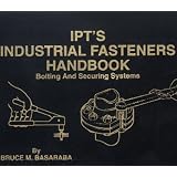 IPT's Industrial Fasteners Handbook (Bolting and Securing Systems)