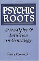 Psychic Roots: Serendipity and Intuition in Genealogy