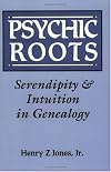 Psychic Roots:Serendipity and Intuition in Genealogy