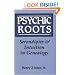 Psychic Roots: Serendipity and Intuition in Genealogy