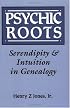 Psychic Roots: Serendipity and Intuition in Genealogy