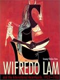Wifredo Lam and the International Avant-Garde, 1923-1982
