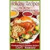 Holiday Recipes for all the Holiday Gatherings - featuring traditional Thanksgiving and Christmas Recipes by Lori Ramsey (13 Oct 2012)