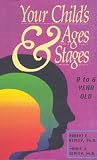 Your Childs Ages and Stages: Ages 0 to 6