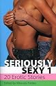 Seriously Sexy 1: 20 Erotic Stories