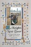 The Knights Next Door: Everyday People Living Middle Ages Dreams
