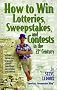 How to Win Lotteries, Sweepstakes, and Contests in the 21st Century: America's Sweepstakes King How to Win Lotteries, Sweepstakes, and Contests in the 21st Century: America's Sweepstakes King