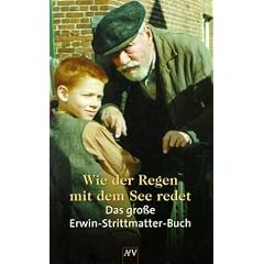 Wie der Regen mit dem See redet: Das gro�e Erwin-Strittmatter-Buch