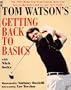 Tom Watson's Getting Back to Basics