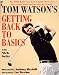 Book Tom Watson's Getting Back to Basics