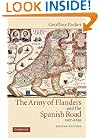 The Army of Flanders and the Spanish Road, 1567-1659: The Logistics of Spanish Victory and Defeat in the Low Countries' Wars (Cambridge Studies in Early Modern History)