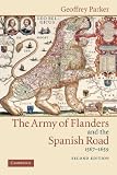 The Army of Flanders and the Spanish Road, 1567-1659: The Logistics of Spanish Victory and Defeat in the Low Countries Wars (Cambridge Studies in Early Modern History)