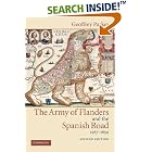Click here to buy The Army of Flanders and the Spanish Road, 1567-1659: The Logistics of Spanish Victory and Defeat in the Low Countries'... by  Geoffrey Parker.