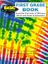 The First Grade Book: Inventive Exercises to Sharpen Skills and Raise Achievement (Basic, Not Boring)