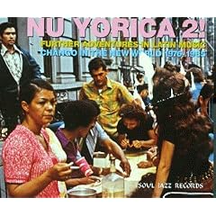 Nu Yorica 2!: Further Adventures in Latin Music Chango in the New World