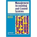 Management Accounting and Control Systems: An Organizational and Behavioral Approach by Norman B. Macintosh