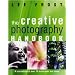 The Creative Photography Handbook: A Sourcebook of More Than 70 Techniques and Ideas