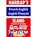 French Slang Dictionary: English-French, Francais-Anglais (Harrap)