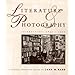 Literature & Photography: Interactions 1840-1990 : A Critical Anthology
