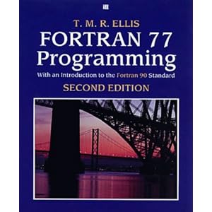 FORTRAN 77 Programming: with an Introduction to the FORTRAN 90 Standard (International Computer Science Series)