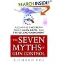 The Seven Myths of Gun Control: Reclaiming the Truth About Guns, Crime, and the Second Amendment